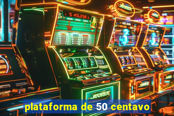 plataforma de 50 centavo